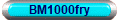 BM1000fry